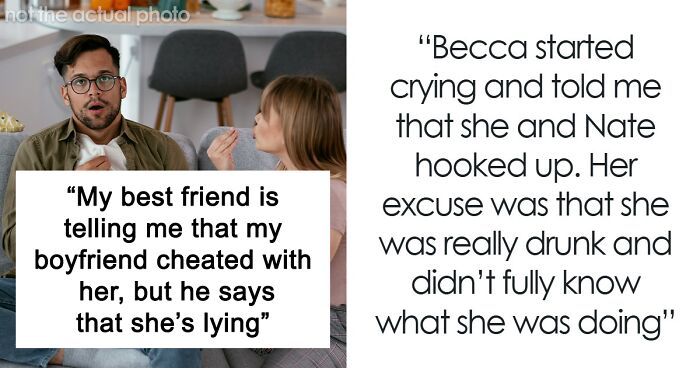Woman Doesn’t Know Who To Believe After Best Friend Drops A Cheating Confession But Her Boyfriend Denies It