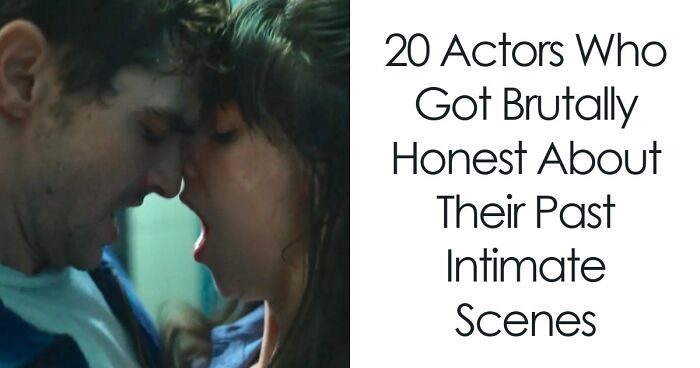 20 Actors Who Got Brutally Honest About Their Past Intimate Scenes