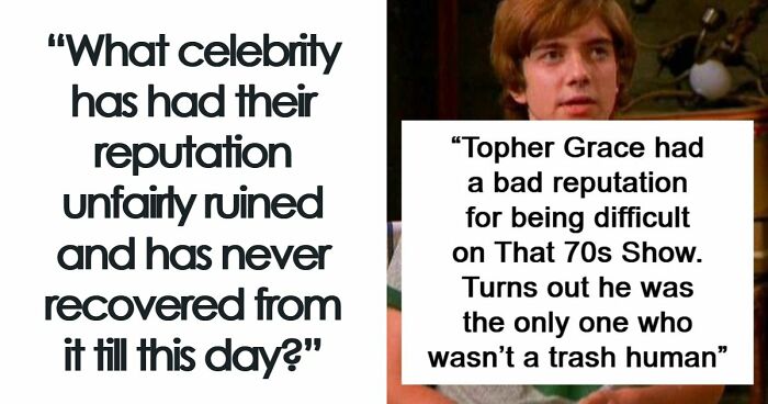 41 Celebs Who Didn’t Do Anything Wrong But Got Their Reputation Ruined Anyway