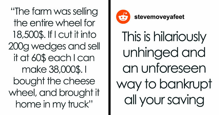 Couple Saves Up For House Downpayment, 27YO Randomly Spends $13k On Cheese Wheel, GF Breaks Up