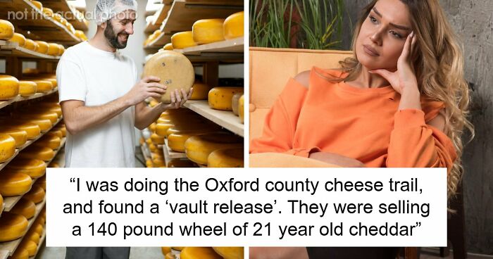 Couple Saves Up For House Downpayment, 27YO Randomly Spends $13k On Cheese Wheel, GF Breaks Up