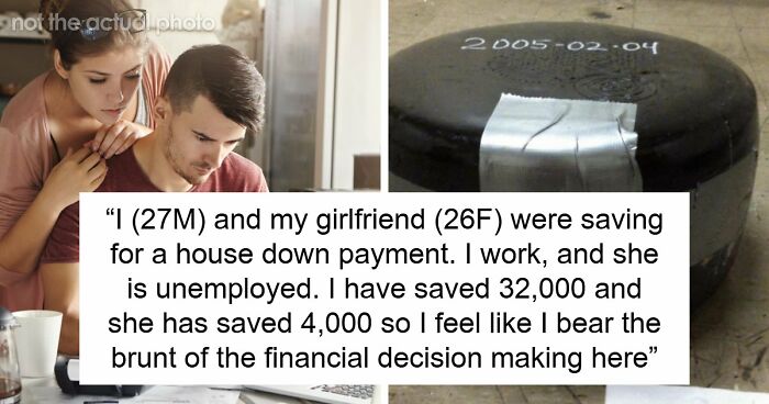 Couple Saves Up For House Downpayment, 27YO Randomly Spends $13k On Cheese Wheel, GF Breaks Up