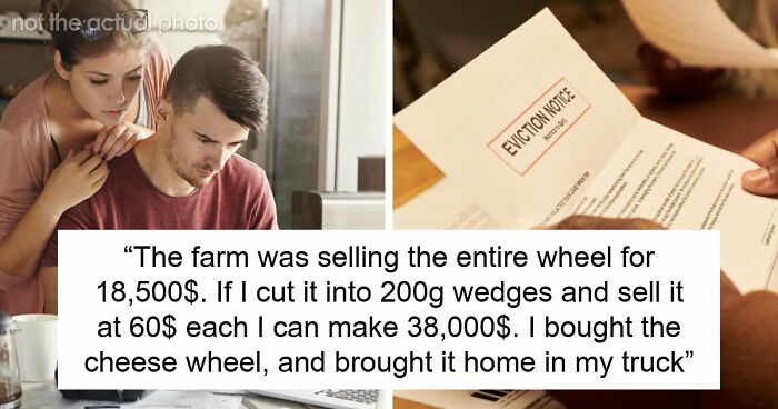 Couple Saves Up For House Downpayment, 27YO Randomly Spends $13k On Cheese Wheel, GF Breaks Up