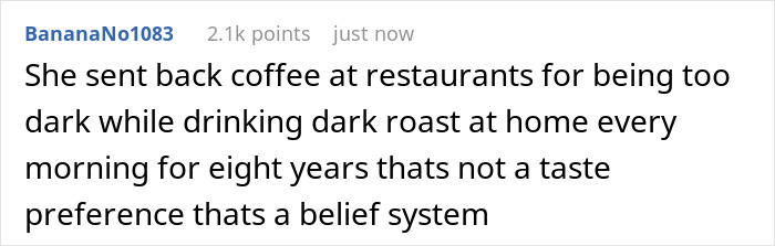 Coffee snob wife complains about dark roast coffee while secretly drinking dark roast daily at home for years.
