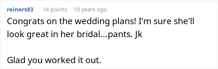 Comment about wedding plans, joking about bride wearing pants instead of a dress, highlighting refusal to wear dresses.