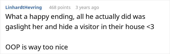 Comment about gaslighting and hiding a visitor, reflecting on a long hairs shower suspicious husband scenario.