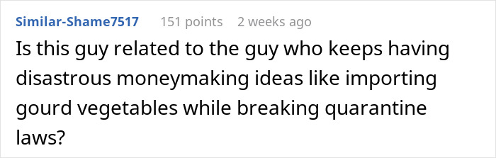 Comment about someone&rsquo;s questionable relationship with moneymaking ideas, humorously linked to quarantine laws.