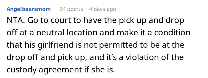 Comment advising court pick up and drop off at neutral location to prevent arrogant mistress from acting cruel to boyfriend&rsquo;s kids.