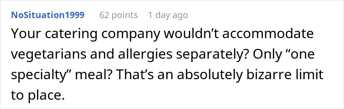 Comment discussing catering company not accommodating vegetarians and allergies separately, calling it a bizarre limit. Comment discussing catering company not accommodating vegetarians and allergies separately, calling it a bizarre limit.