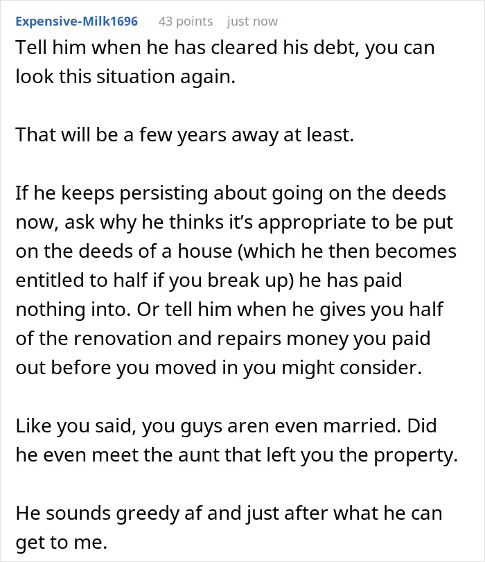 Comment advising a woman to refuse adding a man with debt to her inherited house deed until he pays his share.