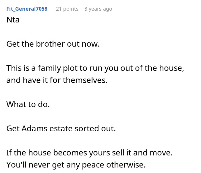 Comment advising to remove late husband's brother and kids to protect woman's peace and settle the estate dispute.
