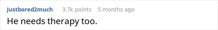 Comment reading He needs therapy too, posted by user Justbored2much with 3.7k points, discussing man date single mom drama.