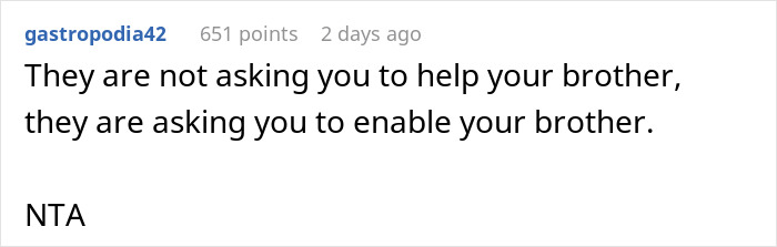 Commenter gastropodia42 explaining the refusal to help spoiled brother and parents being upset in a family dispute thread.
