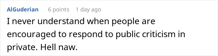 Comment reading I never understand when people are encouraged to respond to public criticism in private with 6 points and username AlGuderian.