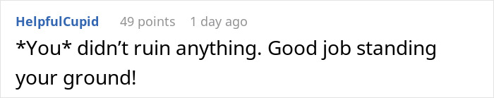 Comment on a forum reassuring someone they didn't ruin the family dinner caused by a rude mother, praising their courage.