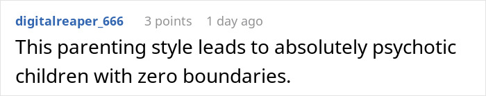 Comment on no consequences parenting style causing psychotic children with zero boundaries in an online discussion forum.