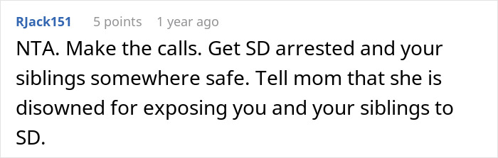 Comment advising to call authorities and ensure siblings' safety after a step-father's harmful action in a troubled family.