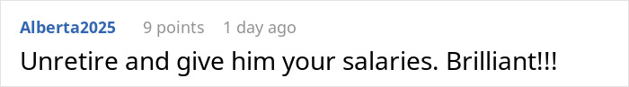 Comment from user Alberta2025 praising a suggestion to unretire and give salaries to a spoiled brother in a family conflict.