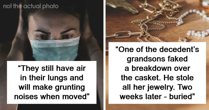 45 Times People Who Work With The Dead Were Disgusted, Creeped Out And Frightened