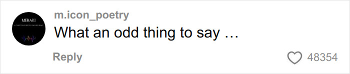 Comment on social media post reading what an odd thing to say with 48354 likes shown below the text.