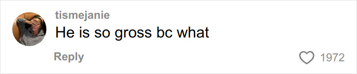 Comment on social media post by user tismejanie saying he is gross, displayed with profile picture and 1972 likes.