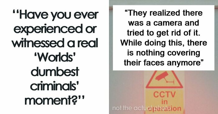 41 Times Criminals Were Shockingly Bad At What They Do