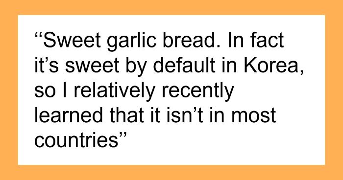 74 Times People Thought Things They Do And Have In Their Country Are Common Everywhere