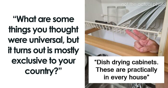74 Times People Thought Things They Do And Have In Their Country Are Common Everywhere