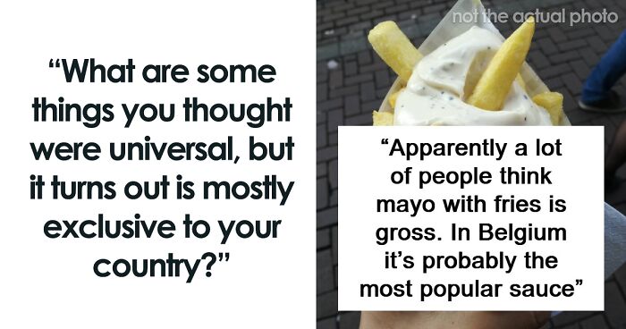 74 Times People Thought Things They Do And Have In Their Country Are Common Everywhere