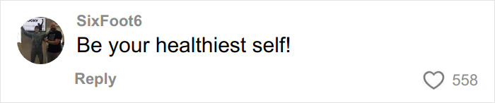 Comment from user SixFoot6 encouraging positivity with the phrase Be your healthiest self in a social media post.