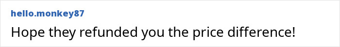 Comment text on white background by user hello.monkey87 expressing hope for a refund of the price difference.