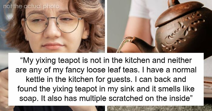 Friend Takes Woman’s Yixing Teapot Out Of Glass Case And Spoils It, Mad When Asked To Pay $500