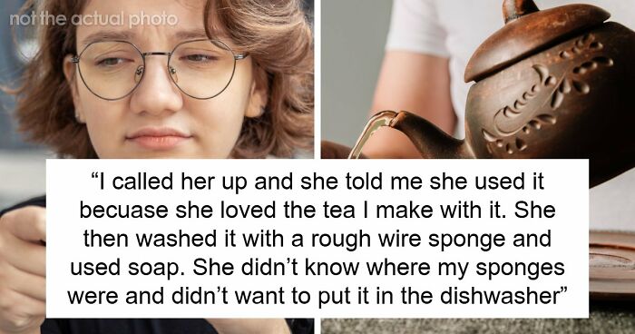 Friend Ruins Woman’s $500 Yixing Teapot Making Tea, Gets Upset When Asked To Buy A New One For $500