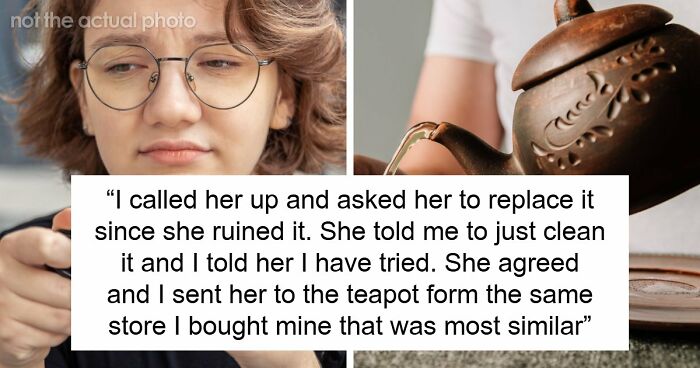 Friend Takes Yixing Teapot Without Permission, Ruins It And Then Gets Mad When Told To Pay For It