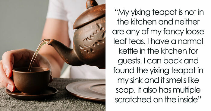 Friend Ruins Woman’s $500 Yixing Teapot Making Tea, Gets Upset When Asked To Buy A New One For $500