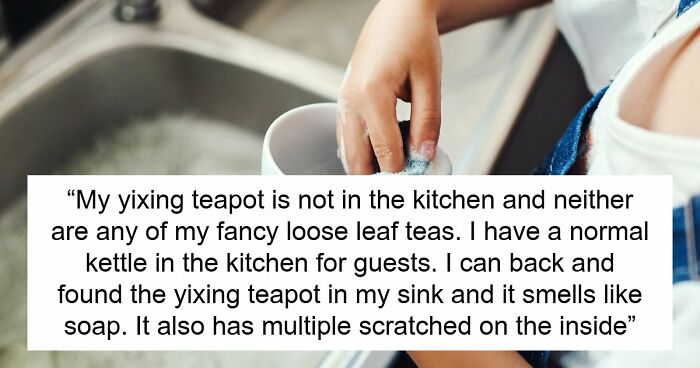 Friend Ruins Woman’s $500 Yixing Teapot Making Tea, Gets Upset When Asked To Buy A New One For $500
