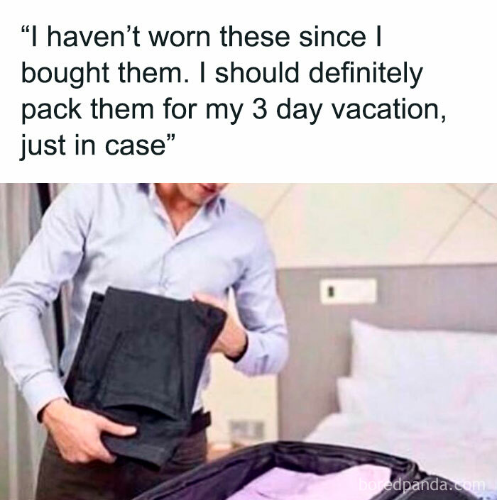 Man packing pants into suitcase with text about packing for a 3 day vacation, travel memes about actual travel being expensive.