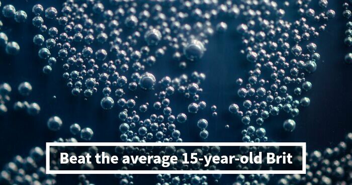 Non-Brits Struggle With These 28 UK School Science Questions: Test Yourself