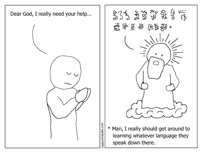 Minimalistic comic showing a person praying and a god-like figure responding in an unknown language about everyday observations.