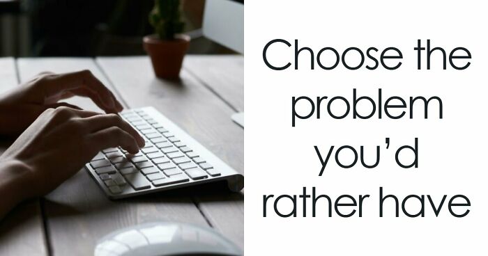 “Time But No Energy Or Energy But No Time?”: Pick Between 30 Painfully Difficult Scenarios