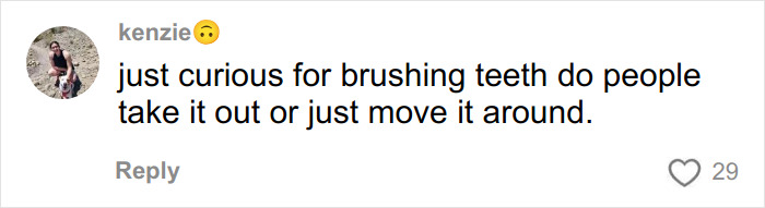 Comment by user kenzie asking about proper technique for brushing teeth, questioning whether to remove the toothbrush or just move it around.