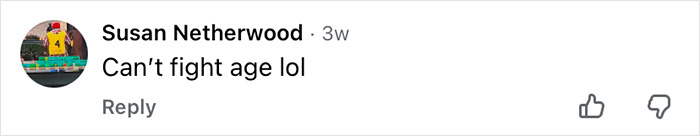 Comment on social media post saying Cant fight age lol by Susan Netherwood, discussing appearance and aging.