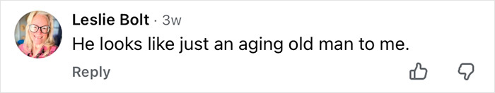 Comment by Leslie Bolt saying he looks like an aging old man, related to how Mickey Rourke would look today without cosmetic procedures.