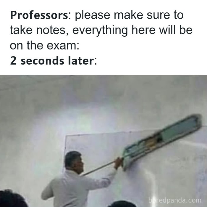 College meme showing a professor erasing a whiteboard quickly, relatable for broken students struggling with notes.