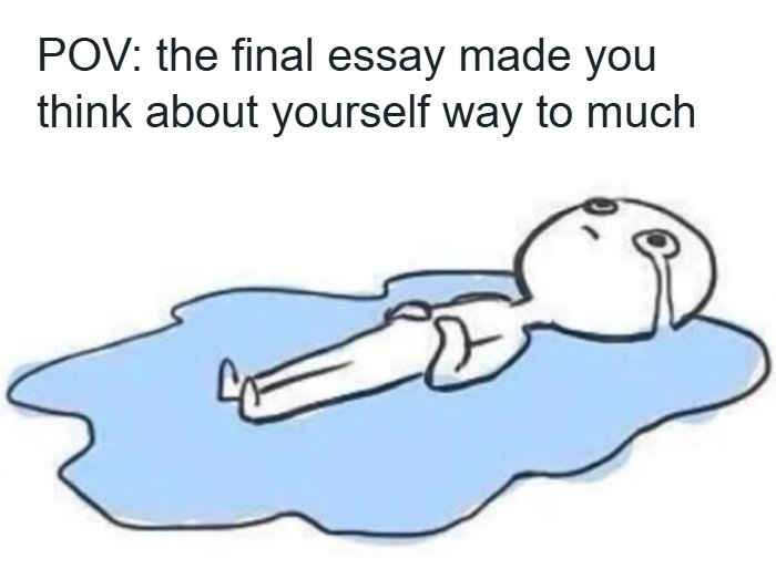 Cartoon figure laying in a puddle of tears, illustrating relatable college memes about stress from final essays.