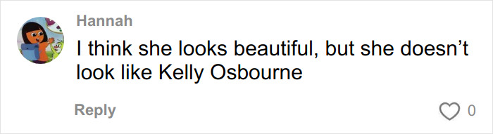 Comment by Hannah stating she thinks Kelly Osbourne looks beautiful but does not resemble her in person.