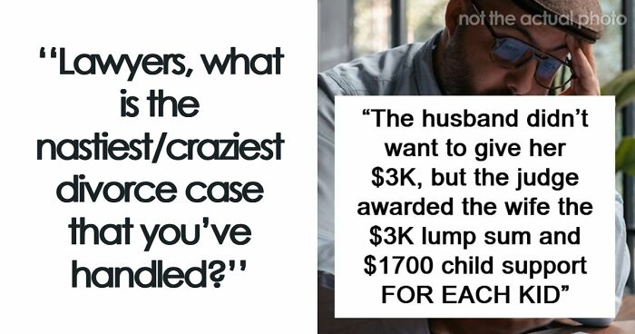57 Divorce Lawyers Share Stories So Messed Up They Still Haunt Them To This Day