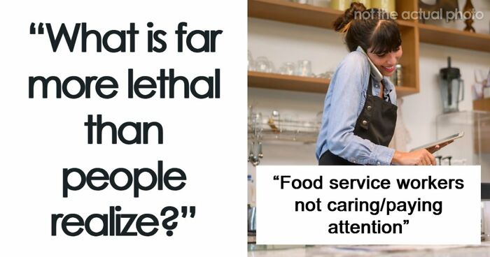 39 People Share The Most Dangerous Things That Are Often Dismissed