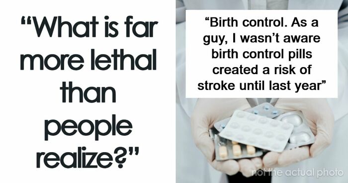 39 People Share The Most Dangerous Things That Are Often Dismissed