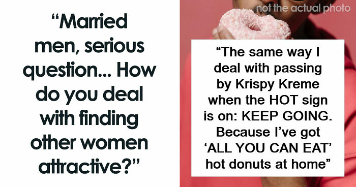 62 Husbands Reveal What Goes Through Their Minds When They See Someone Attractive